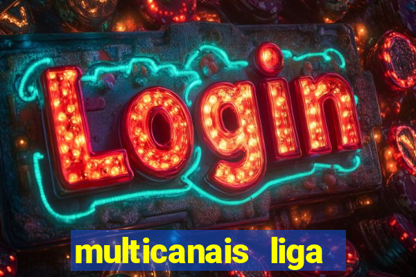 multicanais liga dos campees